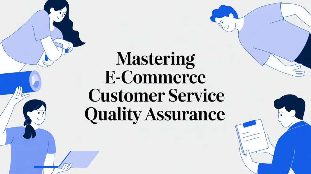 Mastering E-commerce Customer Service Quality Assurance