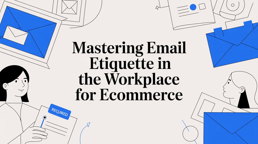 Mastering Email Etiquette in the Workplace for Ecommerce