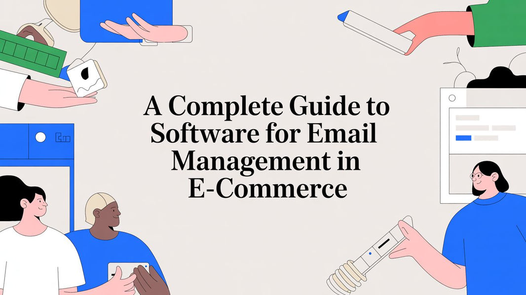 A Complete Guide to Software for Email Management in E-commerce