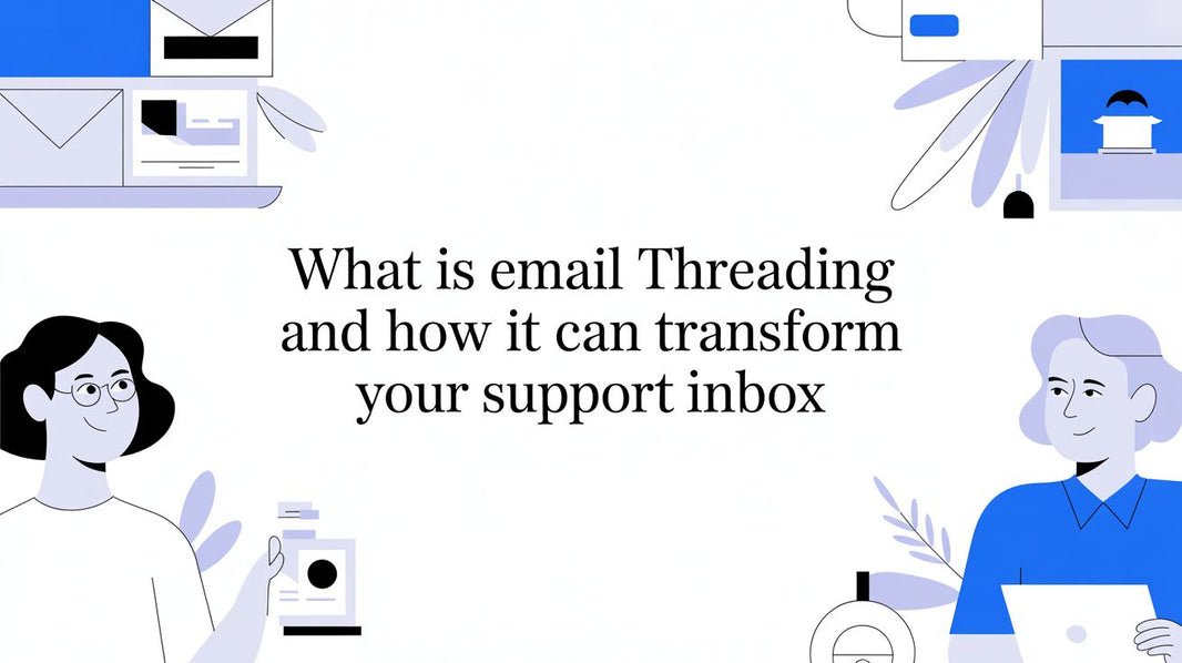 What Is Email Threading and How It Can Transform Your Support Inbox